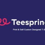 TeeSpring Review – Print, Sell Custom Designed T-Shirts