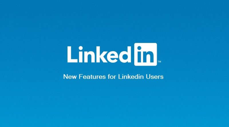 linkedin announces new features