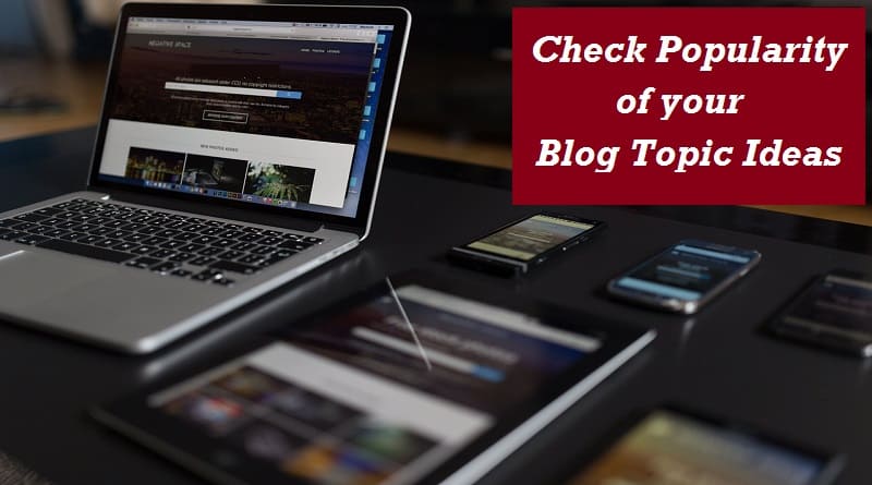 Blogging - Check popularity of blog topic ideas
