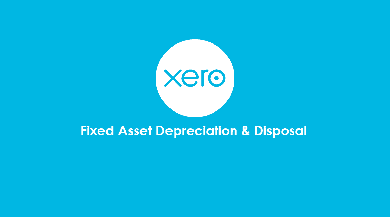 Xero Fixed Asset Depreciation and Disposal